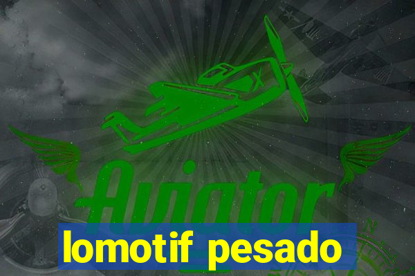 lomotif pesado